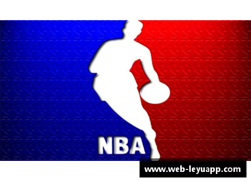 乐鱼app官网NBA篮球世界：探索球场内外的精彩故事 - 副本